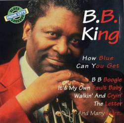 bb king How blue can you get